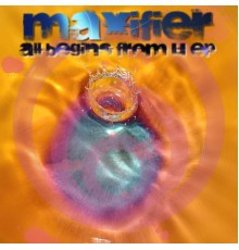 Maxifier - All Begins From U