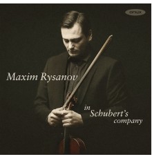 Maxim Rysanov, Riga Sinfonietta, Yakov Katsnelson - In Schubert's Company