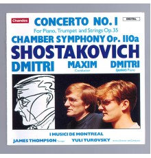 Maxim Shostakovich, Yuli Turovsky, I Musici de Montréal, Dmitri Shostakovich Jr., James Thompson - Shostakovich: Piano Concerto No. 1 & Chamber Symphony for Strings, Op. 110a