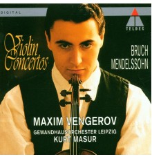 Maxim Vengerov - Bruch & Mendelssohn: Violin Concertos