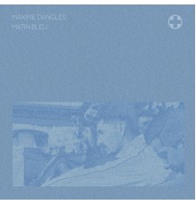 Maxime Dangles - Matin Bleu