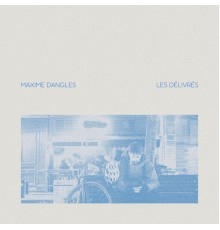 Maxime Dangles - Les Délivrés