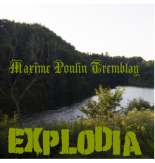 Maxime Poulin Tremblay - Explodia