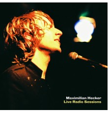 Maximilian Hecker - Live Radio Sessions