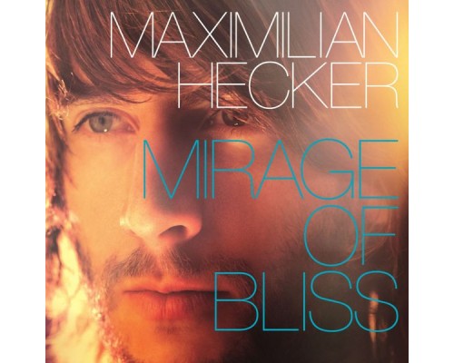 Maximilian Hecker - Mirage of Bliss