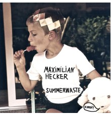 Maximilian Hecker - Summerwaste