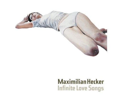 Maximilian Hecker - Infinite Love Songs