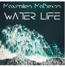 Maximilien Mathevon - Water Life