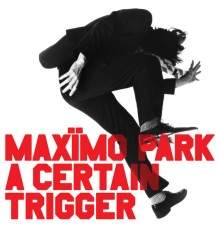 Maximo Park - A Certain Trigger