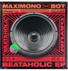 Maximono x BOT - Beataholic EP