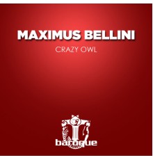 Maximus Bellini - Crazy Owl