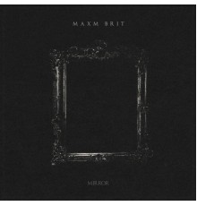 Maxm Brit - Mirror