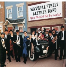 Maxwell Street Klezmer Band - You Should Be So Lucky!