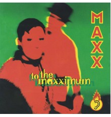 Maxx - To The Maxximum