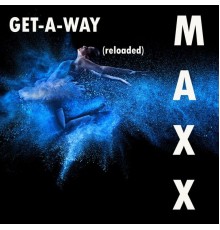 Maxx - Get-A-Way  (Reloaded)