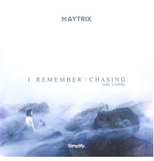 MayTrix, Lands - I Remember / Chasing