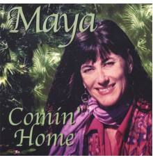 Maya - Comin' Home