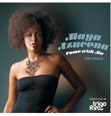 Maya Azucena - Come With Me