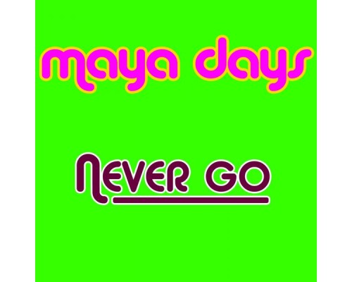 Maya Days - Never Go