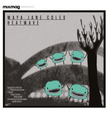 Maya Jane Coles - Mixmag Presents Maya Jane Coles: Heatwave Summer '13 (Mixed)