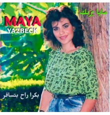 Maya Yazbeck - Bokra Rah Bitsafer