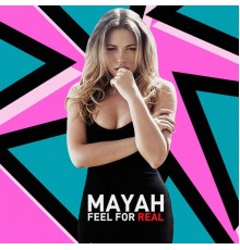 Mayah - Feel for Real