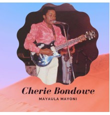 Mayaula Mayoni - Cherie Bondowe