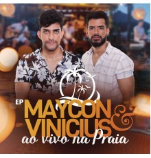 Maycon & Vinicius - Maycon e Vinicius Ao Vivo na Praia (Ao Vivo)