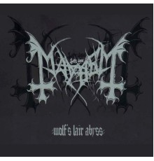 Mayhem - Wolf's Lair Abyss