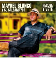 Maykel Blanco Y Su Salsa Mayor - Recoge y Vete