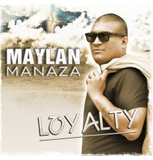 Maylan Manaza - Loyalty