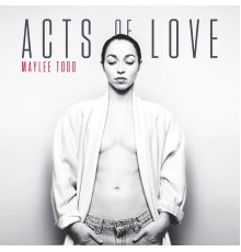 Maylee Todd - Acts Of Love