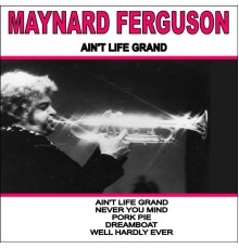 Maynard Ferguson - Ain't Life Grand