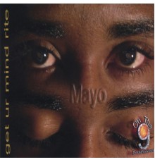 Mayo - Get ur Mind Rite