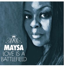 Maysa - Love Is A Battlefield