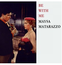 Maysa Matarazzo - Be With Me