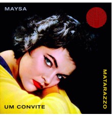 Maysa Matarazzo - Um Convite