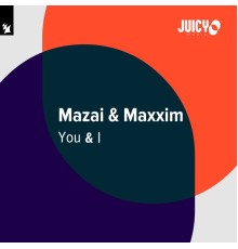 Mazai & Maxxim - You & I