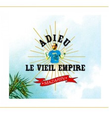 Mazarin - Adieu le vieil empire