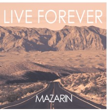 Mazarin - Live Forever