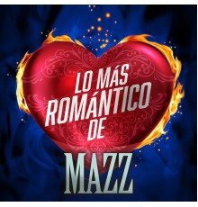 Mazz - Lo Más Romántico De