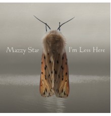 Mazzy Star - I'm Less Here