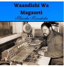 Mbaraka Mwinshehe - Waandishi Wa Magazeti