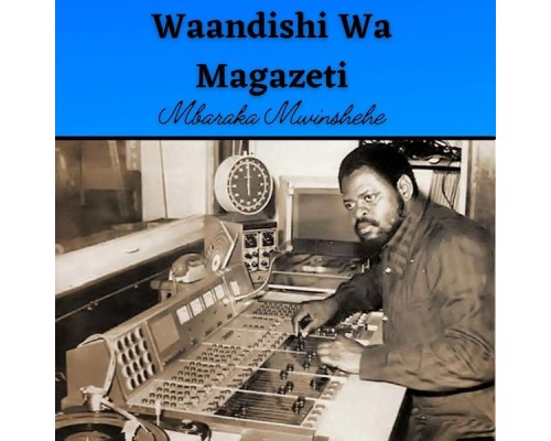 Mbaraka Mwinshehe - Waandishi Wa Magazeti