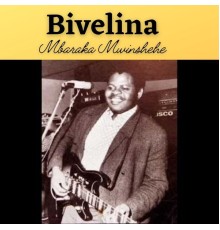 Mbaraka Mwinshehe - Bivelina