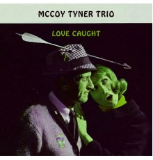 McCoy Tyner Trio - Love Caught