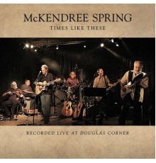 McKendree Spring - Times Like These