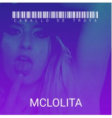 McLolita - Caballo De Troya