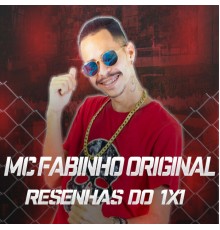 Mc Fabinho Original - Resenhas do 1X1