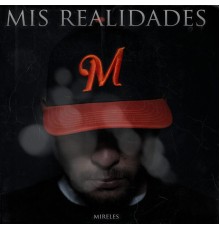 Mc Mireles - Mis Realidades